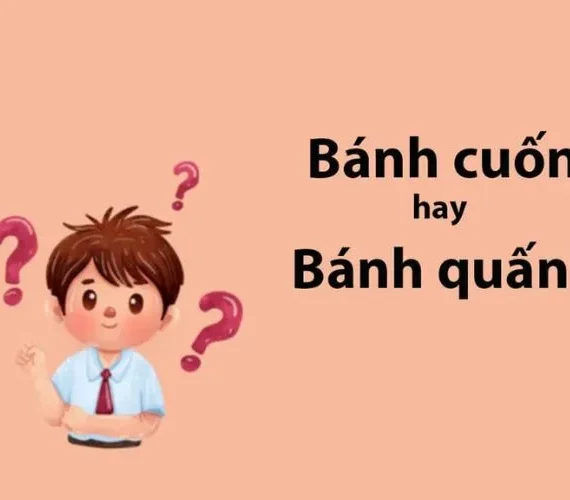 Bánh cuốn hay bánh quấn